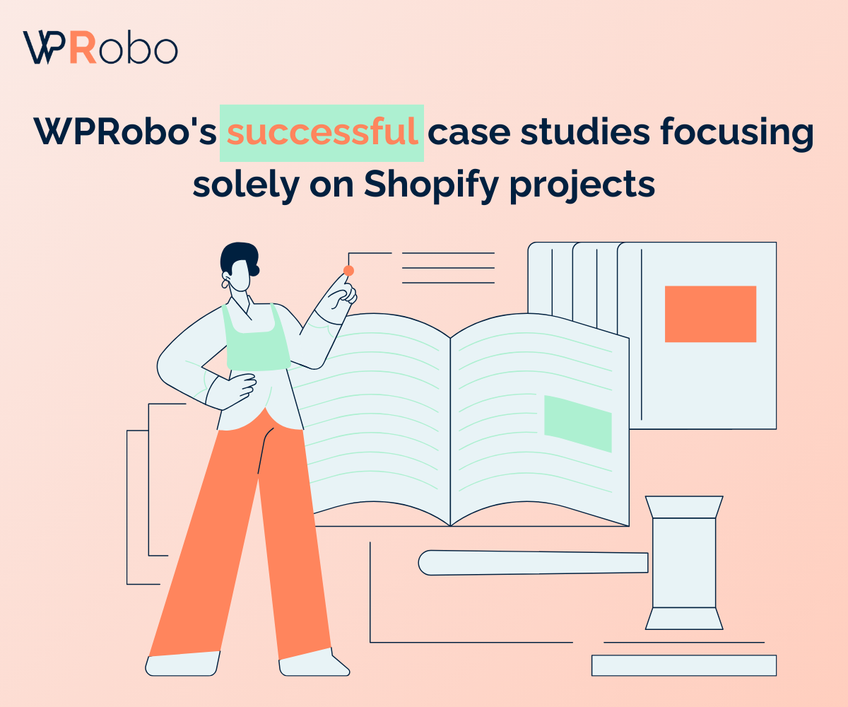 WPRobo’s successful case studies focusing solely on Shopify projects